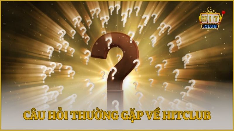 Giải đáp các câu hỏi thường gặp về cổng game Hit Club